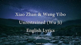 Unrestrained (Wu Ji) // Xiao Zhan \u0026 Wang Yibo English Lyrics [The Untamed OST]