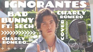 Ignorantes (Cover Charly Romer8) - Bad Bunny ft. Sech