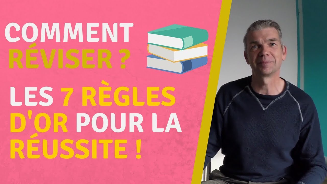 COMMENT REVISER, Les 7 REGLES D'OR Pour REUSSIR ! - YouTube