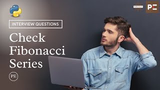 Python Interview Questions | Check Fibonacci Series in Python | Perfect eLearning by Perfect Plan B