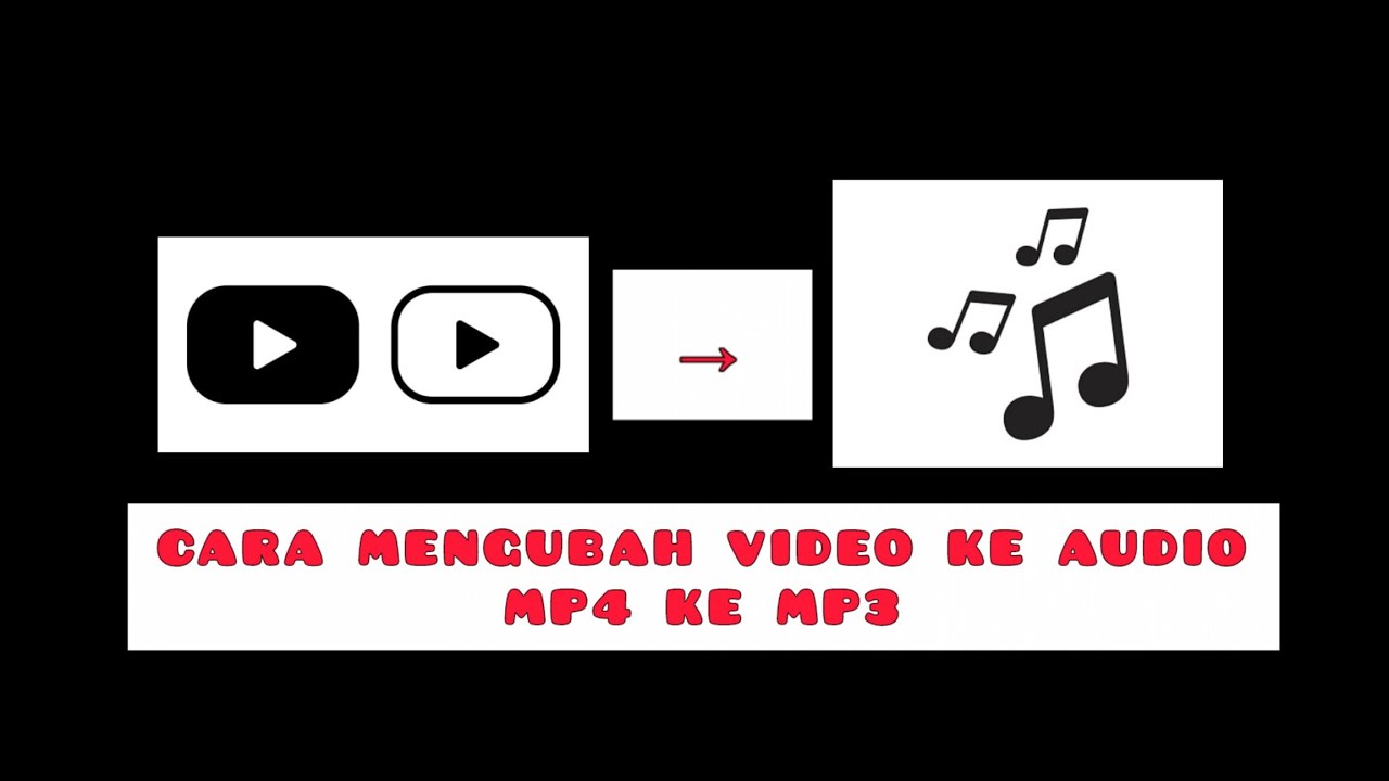 CARA MENGUBAH VIDEO KE AUDIO MP4 KE MP3 - YouTube