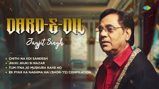 Dard-E-Dil | Jagjit Singh | Chithi Na Koi Sandesh | Tum Itna Jo | Ek Pyar Ka Naghma | Best Ghazals