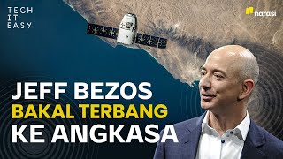 Jeff Bezos Bakal Terbang ke Angkasa | Tech It Easy