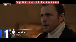 TEŞKİLAT 133, BÖLÜM FRAGMANI