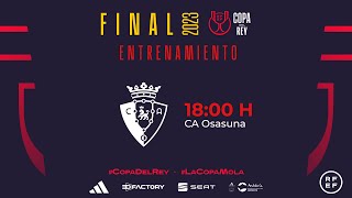 🚨DIRECTO🚨 Entrenamiento previo CA Osasuna I FINAL🏆 Copa de S.M. El Rey 2022-23 I 🔴RFEF