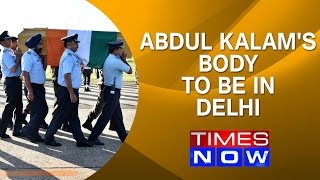Dr.Abdul Kalam's body to be flown to Delhi