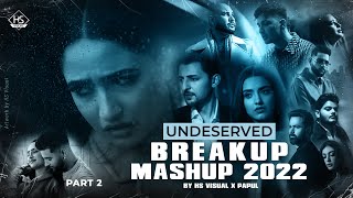 Undeserved Breakup Mashup 2022 | HS Visual x Papul | Part 2 | Karan Aujla | B Praak | Zack Knight