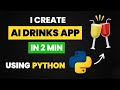 I CREATE AI DRINKS APP IN 2 MIN USING PYTHON |PYTHON PROJECTS | PYTHON AI AND MACHINE LEARNING 