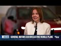 exclusive gm s ceo says company is committed to electric vehicles despite slowdown