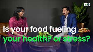 Is your food fueling your health? or Stress? Dr. Sujith