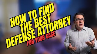 How To Find the Best Defense Attorney For Your Case