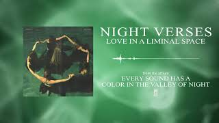 Night Verses - Love In A Liminal Space