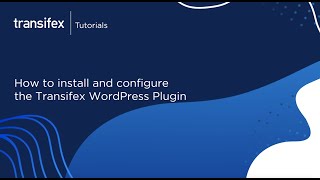 [Tutorial] Wordpress Translation: How to install and configure the Transifex WordPress plugin