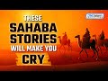 THESE SAHABA STORIES WILL MAKE YOU CRY!