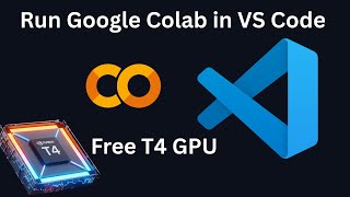 How to Run Google Colab Inside VSCode | Free T4 GPU Setup Tutorial