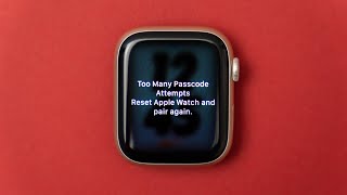 How to Reset Apple Watch (Too Many Passcode Attempts)