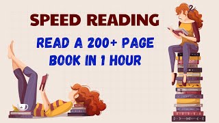 Speed Reading, 5 Steps to Read a 200+ Page Book in 1 Hour