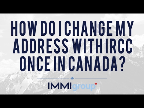 How do I change my address with IRCC once in Canada? How do I change my address with IRCC once in Canada?