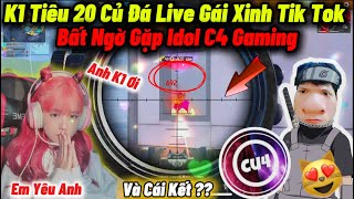 K1 “Tiêu 20 Củ Đá Live Gánh Gái Xinh Idol Tik Tok” Bất Ngờ Chạm Mặt C4 Gaming TLHS 99% Và Cái Kết???