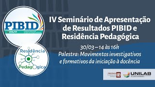 IV Seminário de Apresentação de Resultados PIBID e Residência Pedagógica: Palestra