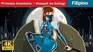 Prinsesa Anastasia – Ikaapat na bahai | Princess Anastasia Part 4 in Filipino | @FilipinoFairyTales