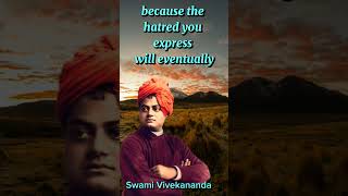 Don't hate anyone because it will come back to you - Swami Vivekananda