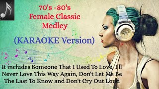 70's & 80's Female Classic Love Songs Medley (Karaoke Version)