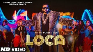 Yo Yo Honey Singh : LOCA (Official Video) | Bhushan Kumar | New Song 2020 | King Series