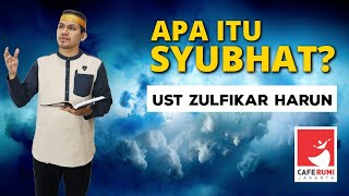 APA ITU SYUBHAT? - USTADZ ZULFIKAR HARUN, LC