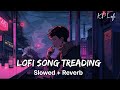Lofi Songs 😥 Mashup // Sad Song 💔 🎵 Music / Slo/ Lofi ✓💗Songwed Reverb 💔 Headphone 🎧