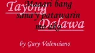 Tayong Dalawa By Gary Valenciano
