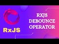 36. RxJS Debounce Operator. Learn RxJS filtering category Debounce Operator - RxJS