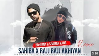 Bohemia X Simiran Kaur Dhadli |Sahiba X Rajj Rajj Akhiyan Roiyan new punjabi remix song 2023