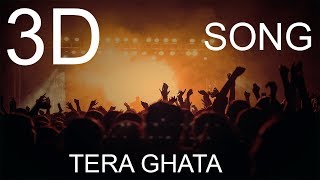 Tera Ghata | 3D Song | Surrounded song | Bass -Boosted | 3D Guru Music