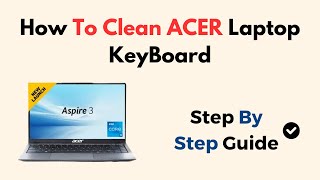 How To Clean ACER Laptop KeyBoard