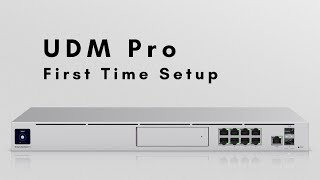 UDM-Pro - First Time Setup