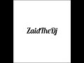 ZaidTheDj Local House Mix 1