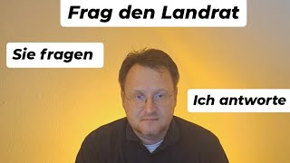 Frag den Landrat - Sie fragen,  ich antworte!