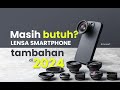 2024 masih butuh ga sih lensa tambahan buat smartphone modern sekarang