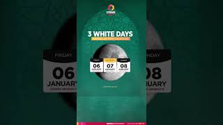 3 White Days!Jumada Akhira 1444! Remember to fast Friday 6th, Saturday 7th and Sunday 8th January!