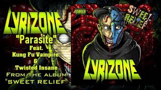 Lyrizone | Parasite feat.  @KungFuVampire \u0026 Twisted Insane | Sweet Relief | Album Version