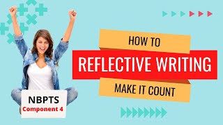 NBPTS Component 4 Reflective Writing Make it Count!