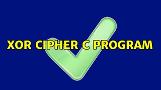 XOR cipher C program (3 Solutions!!)