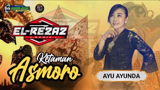 KETAMAN ASMORO || AYU AYUNDA || EL-REZAZ BUDOYO feat GIBRAN AUDIO