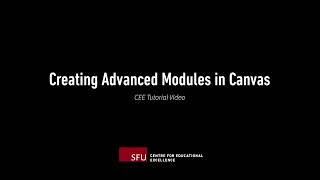Creating Advanced Modules in Canvas Tutorial Video