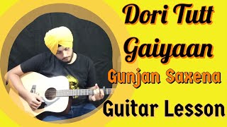 Dori Tutt Gaiyaan | Gunjan Saxena | Easy Guitar Chords / Lessons / Tutorial