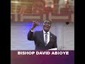 Bishop David Abioye.  Regular Fasting & Access to Deeper Revelation