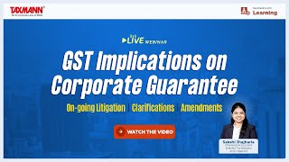 #TaxmannWebinar | GST Implications on Corporate Guarantees