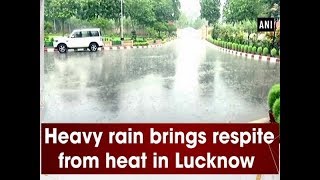 Heavy rain brings respite from heat in Lucknow - Uttar Pradesh News