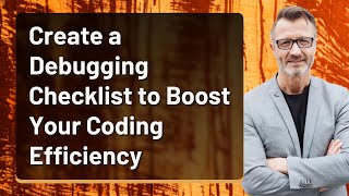 Create a Debugging Checklist to Boost Your Coding Efficiency